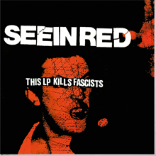 Seein' Red - This LP Kills Fascists LP out now!